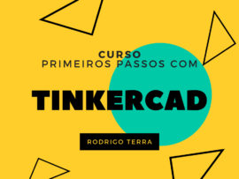 (CURSO) Primeiros passos com TinkerCad (C.H.: 12h)