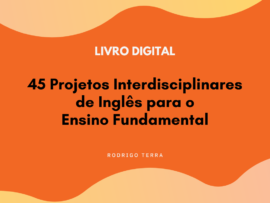 (LIVRO DIGITAL) 45 Projetos Interdisciplinares de Inglês, para o Ensino Fundamental