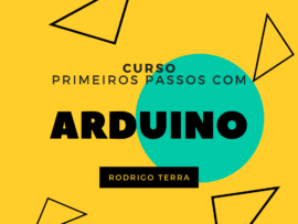 (CURSO) Primeiros passos com Arduino (C.H.: 16h)