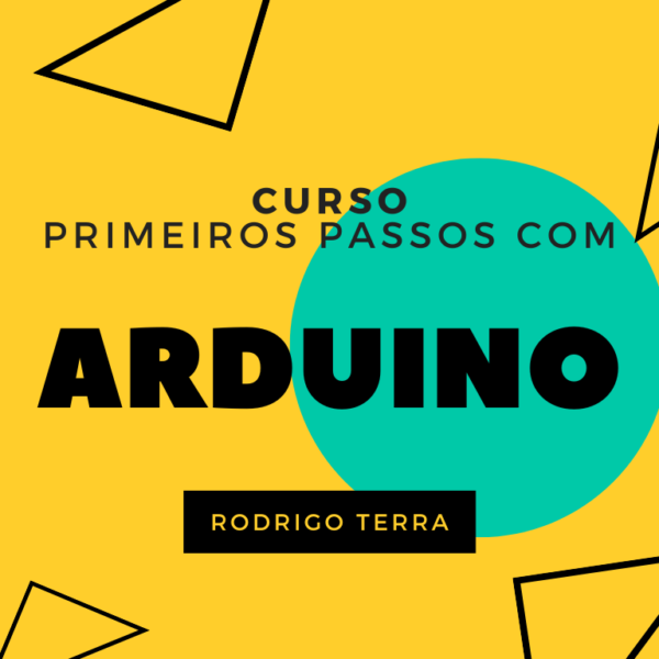 (CURSO) Primeiros passos com Arduino (C.H.: 16h)